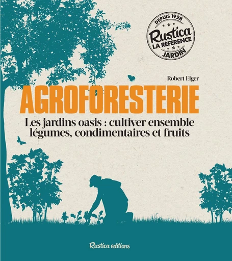 Agroforesterie - Robert Elger - Rustica Éditions