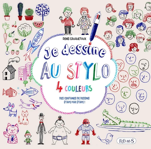 Je dessine au stylo 4 couleurs - Denis Cauquetoux - Fleurus Ed.