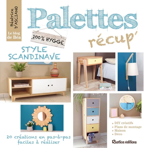 Palettes récup' style scandinave - Béatrice D'Asciano - Rustica Ed.