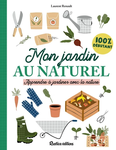 Mon jardin au naturel - Laurent Renault - Rustica Ed.