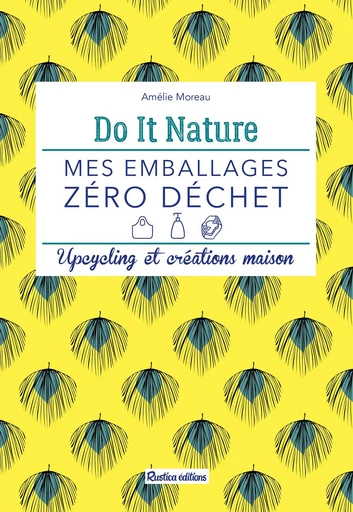 Mes emballages zéro déchet - Amélie Moreau - Rustica Ed.