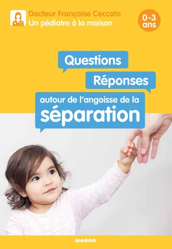 Questions / Réponses autour de l'angoisse de la séparation - Françoise Ceccato - Mango Ed.