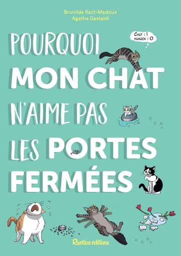 Pourquoi mon chat n'aime pas les portes fermées - Brunilde Ract-Madoux - Rustica Ed.