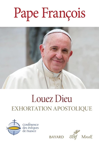 Louez Dieu - Exhortation apostolique -  Pape François - Mame Ed.