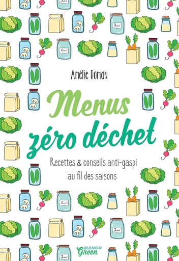 Menus zéro déchet - Amélie Roman - Mango Ed.