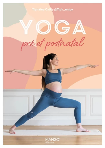 Yoga pré et postnatal - Tiphaine Cailly - Mango Ed.