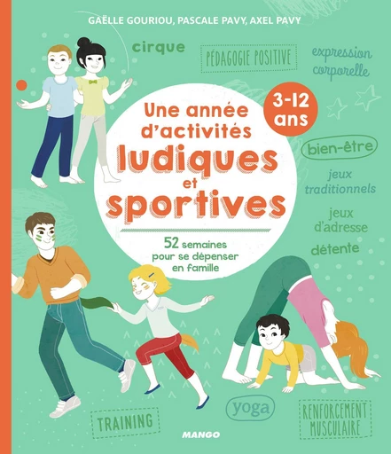 Une année d'activités ludiques et sportives (3-12 ans) - Gaëlle Gouriou, Pascale PAVY, Axel Pavy - Mango Ed.