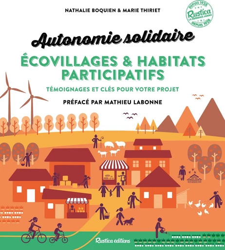 Autonomie solidaire - Écovillages et habitats participatifs - Nathalie Boquien, Marie Thiriet - Rustica Ed.