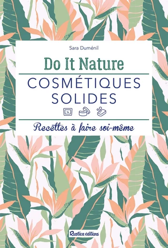 Cosmétiques solides - Sara Duménil - Rustica Ed.