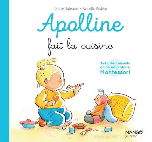 Apolline fait la cuisine - Didier Dufresne, Sophie Cazenave Chevalier - Mango Ed.