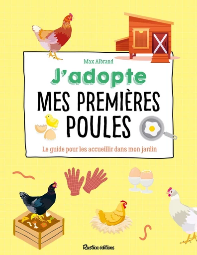 J'adopte mes premières poules - Max Albrand - Rustica Ed.