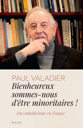 Bienheureux sommes-nous d’êtres minoritaires ! - Paul Valadier - Mame Ed.