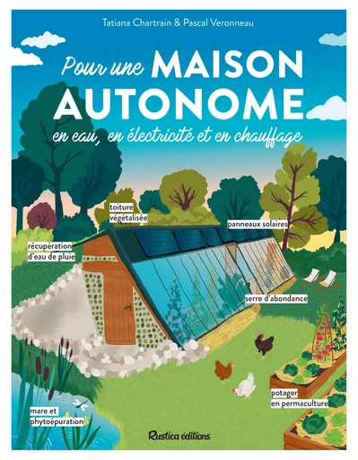 Pour une maison autonome - Tatiana Chartrain, Pascal Veronneau - Rustica Ed.