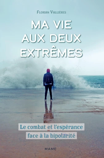 Ma vie aux deux extrêmes - Florian Vallières - Mame Ed.