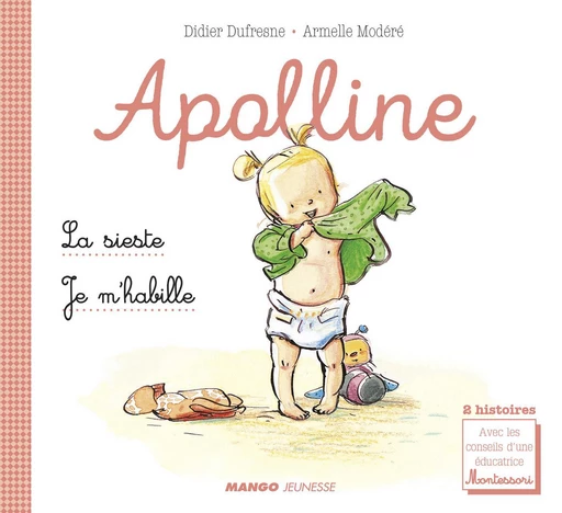 Apolline - La sieste / Je m'habille - Laetitia Ganglion Bigorda, Didier Dufresne - Mango Ed.