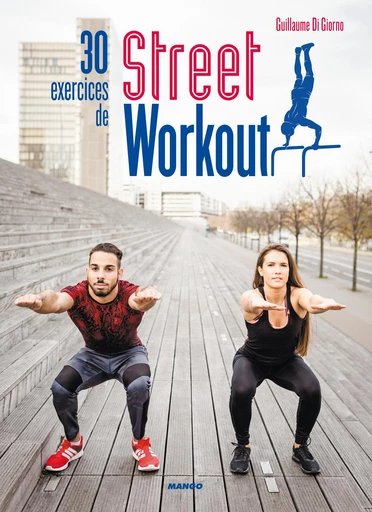 30 exercices de Street Workout - Guillaume Di Giorno - Mango Ed.