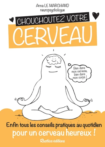 Chouchoutez votre cerveau - Anna Le Marchand - Rustica Ed.