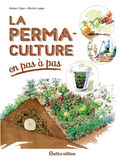 La permaculture en pas à pas - Robert Elger - Rustica Ed.