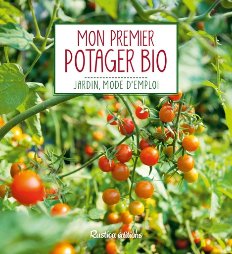 Mon premier potager bio - Annie Lagueyrie - Rustica Ed.