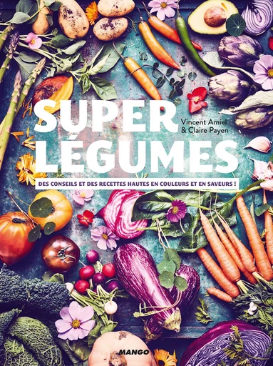 Super légumes - Vincent Amiel - Mango Ed.