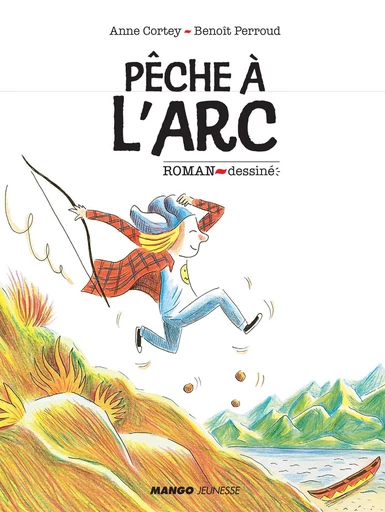 Pêche à l'arc - Anne Cortey - Mango Ed.