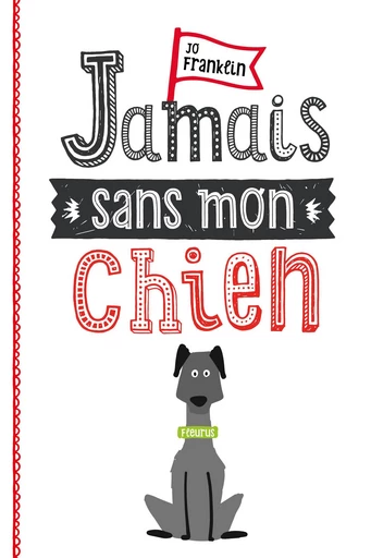 Jamais sans mon chien - Jo Franklin - Fleurus Ed.