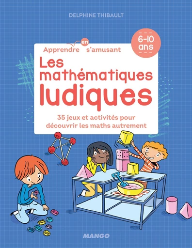 Les mathématiques ludiques - Delphine Thibault - Mango Ed.