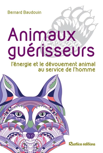 Animaux guérisseurs - Bernard Baudouin - Rustica Ed.