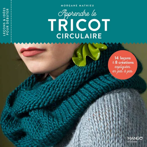 Apprendre le tricot circulaire - Morgane Mathieu - Mango Ed.