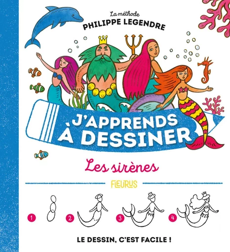 J'apprends à dessiner les sirènes - Philippe Legendre - Fleurus Ed.