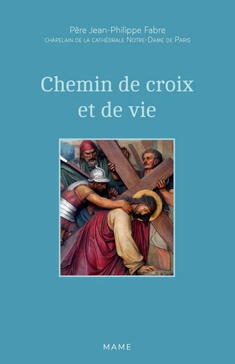 Chemin de croix et de vie - Jean-Philippe Fabre - Mame Ed.