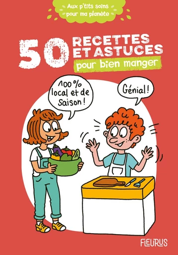 50 recettes et astuces pour bien manger - Cécile Desprairies - Fleurus Ed.