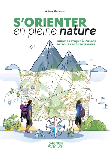 S'orienter en pleine nature - Jérémy Guilmeau - Vagnon Ed.