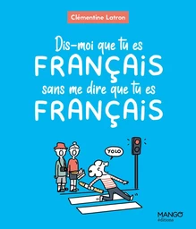 Dis-moi que tu es français sans me dire que tu es français