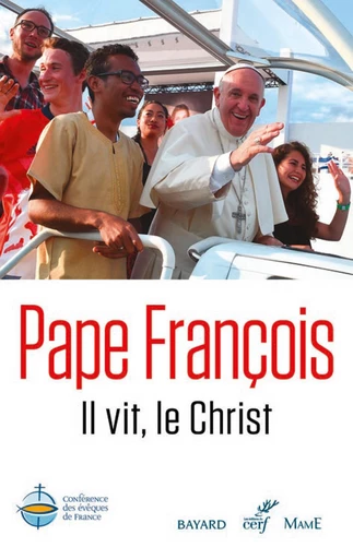 Il vit, le Christ - Christus vivit -  Pape François - Mame, Bayard, Le Cerf