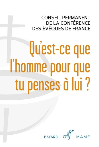 Qu'est-ce que l'homme pour que tu penses à lui  ? -  Conférence des Évêques de France - Mame Ed.