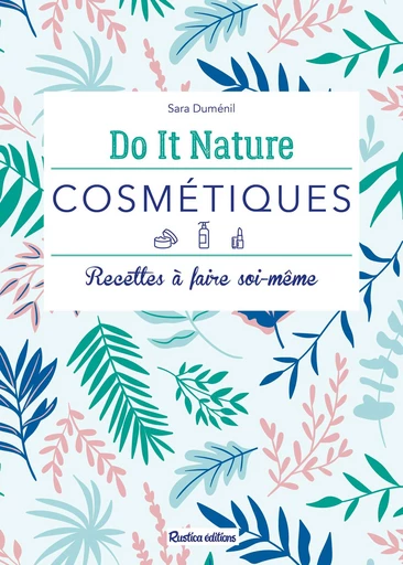 Cosmétiques - Sara Duménil - Rustica Ed.