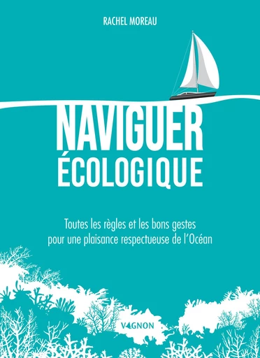 Naviguer écologique - Rachel Moreau - Vagnon Ed.