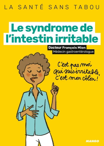 Le syndrome de l'intestin irritable - François Mion - Mango Ed.