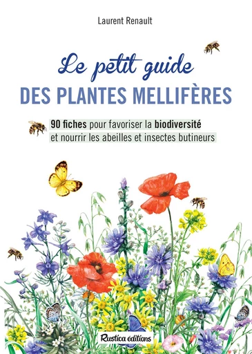 Le petit guide des plantes mellifères - Laurent Renault - Rustica Ed.