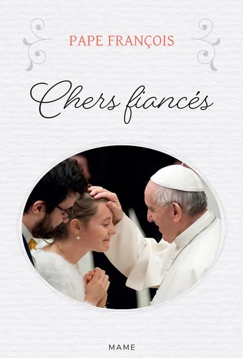 Chers fiancés -  Pape François - Mame Ed.