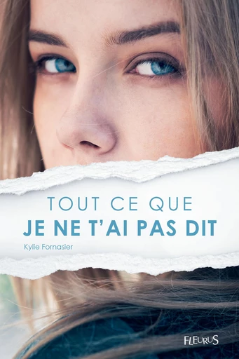 Tout ce que je ne t'ai pas dit - Kylie Fornasier - Fleurus Ed.