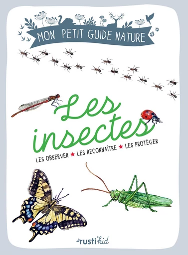 Les insectes - Xavier Japiot - Rustica Ed.