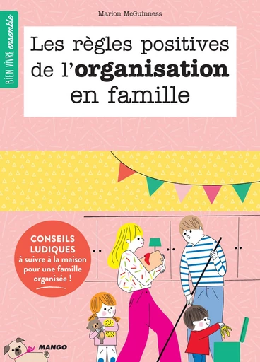 Les règles positives de l'organisation en famille - Marion McGuinness - Mango Ed.