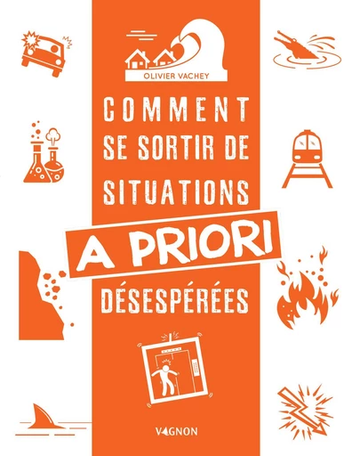 Comment se sortir de situations a priori désespérées - Olivier Vachey - Vagnon Ed.