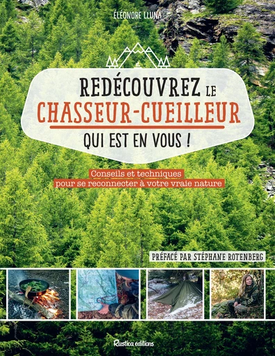 Redécouvrez le chasseur-cueilleur qui est en vous ! - Eléonore Lluna - Rustica Ed.