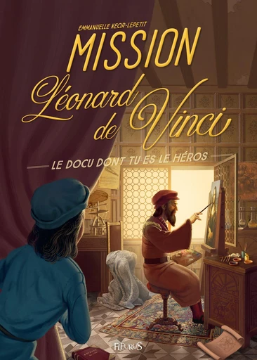 Mission Léonard de Vinci - Emmanuelle Kecir-Lepetit - Fleurus Ed.