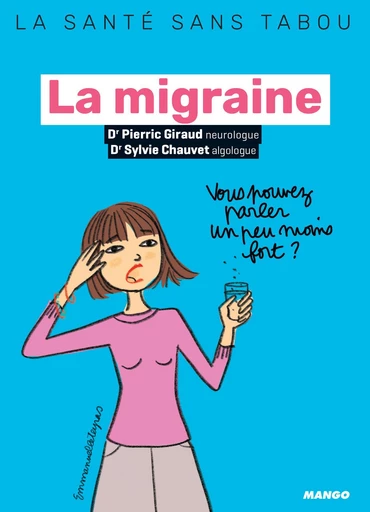 La migraine - Pierric Giraud, Sylvie Chauvet - Mango Ed.