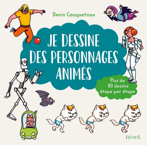 Je dessine des personnages animés - Denis Cauquetoux - Fleurus Ed.