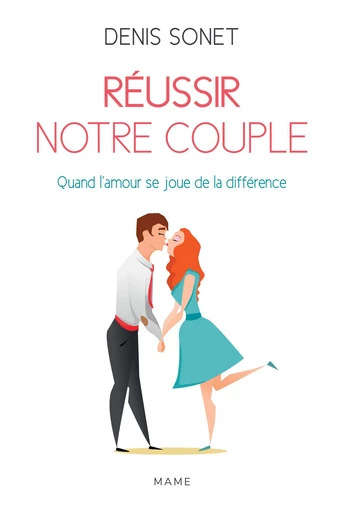 Réussir notre couple - Denis Sonet - Mame Ed.